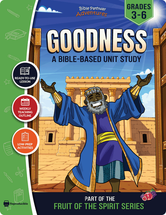 Unit Study | Goodness: Fruit of the Spirit (Grades 3-6)