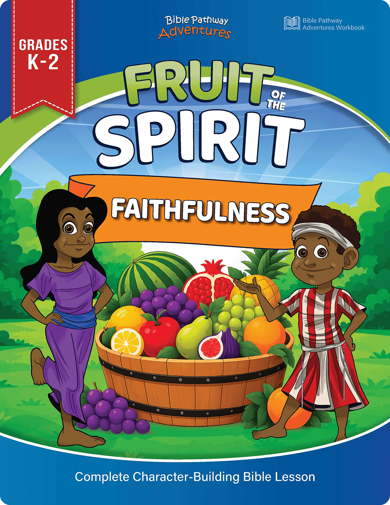 Front cover of the Bible Pathway Adventures 'Fruit of the Spirit: Faithfulness' workbook for grades K-2, featuring a colorful cartoon illustration of two children standing beside a large basket of fruits and vegetables.