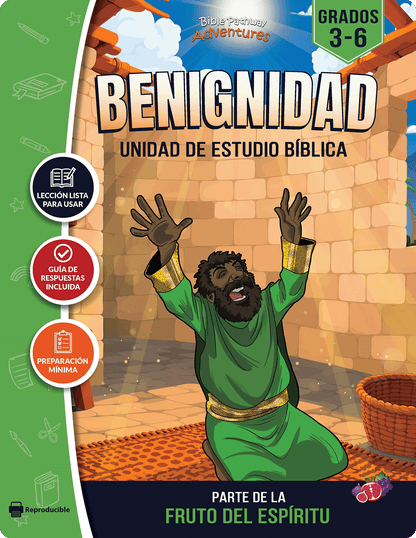 Unidad de estudio | Benignidad: Fruto del Espíritu (grados 3-6)