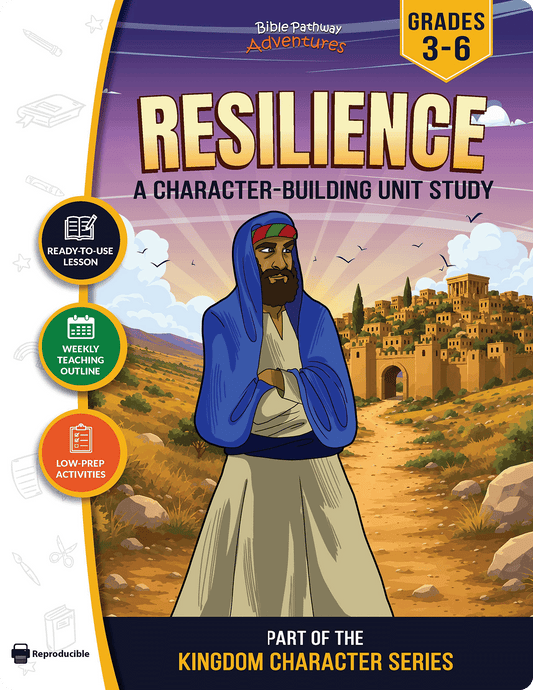 Unit Study | Resilience: A Complete Bible Lesson (Grades 3-6)